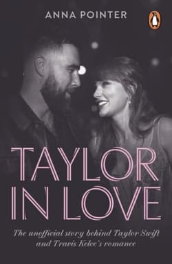 Taylor in Love. The unofficial story behind Taylor Swift and Travis Kelce's romance - Anna Pointer