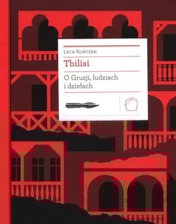 Tbilisi O Gruzji, ludziach i dziełach - Lech Kończak