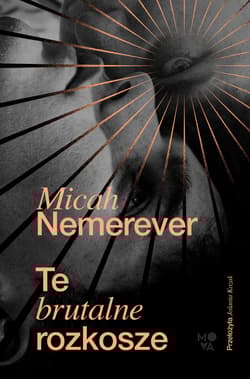 Te brutalne rozkosze - Micah Nemerever