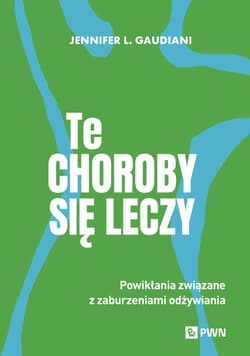 Te choroby się leczy Powikłania związane z zaburzeniami odżywiania - Gaudiani Jennifer L.