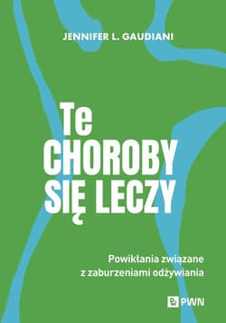 Te choroby się leczy Powikłania związane z zaburzeniami odżywiania - Gaudiani Jennifer L.