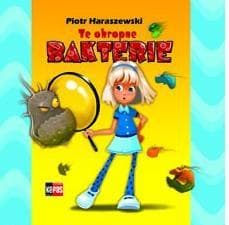 Te okropne bakterie - Haraszewski Piotr