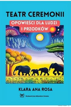 Teatr ceremonii Opowieści dla ludzi i przodków - Rosa Klara Ana