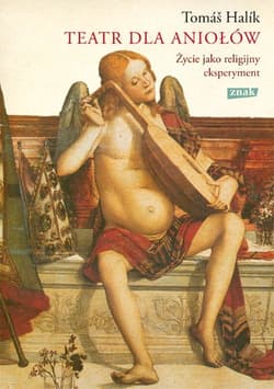 Teatr dla aniołów. Życie jako religijny eksperyment