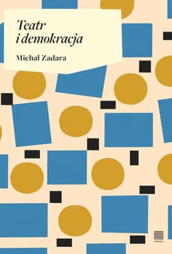 Teatr i demokracja - Michał Zadara