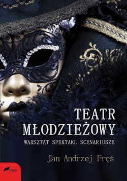 Teatr młodzieżowy Warsztat spektakl scenariusze