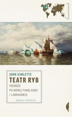 Teatr ryb. Podróże po Nowej Fundlandii i Labradorze - ebook - John Gimlette