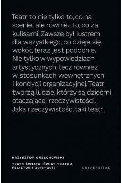 Teatr świata - świat teatru Felietony 2016-2017 - Krzysztof Orzechowski
