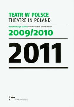 Teatr w Polsce 2011 dokumentacja sezonu 2009/2010. Wydanie polsko - angielskie