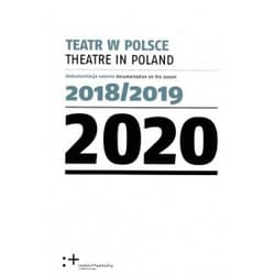 Teatr w Polsce 2020. Dokumentacja sezonu 2018/2019 - Opracowanie Zbiorowe