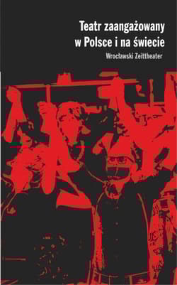 Teatr zaangażowany w Polsce i na świecie Wrocławski Zeittheater - Piotr Rudzki