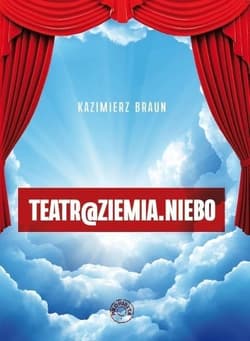 Teatr@Ziemia.niebo - Kazimierz Braun