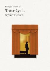 Teatr życia wybór wierszy - Grażyna Dobreńko