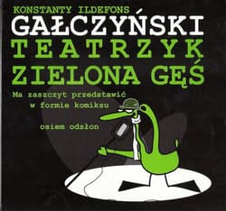 Teatrzyk Zielona Gęś Ma zaszczyt przedstawić w formie komiksu osiem odsłon - Konstanty Ildefons Gałczyński