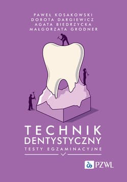 Technik dentystyczny. Testy egzaminacyjne - Paweł Kosakowski,  Dargiewicz Dorota, Agata Biedrz