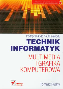 Technik informatyk Multimedia i grafika komputerowa Podręcznik do nauki zawodu