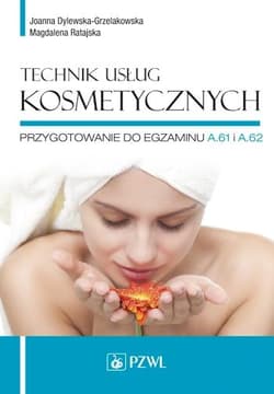 Technik usług kosmetycznych. - Magdalena Ratajska, Joanna Dylewska-Grzelakowska