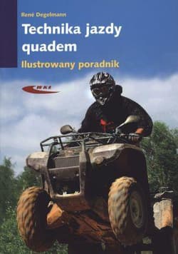 Technika jazdy Quadem. Ilustrowany poradnik - Degelmann Rene