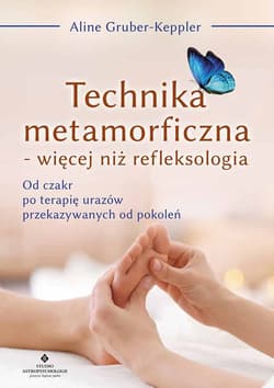 Technika metamorficzna więcej niż refleksologia - Aline Gruber-Keppler