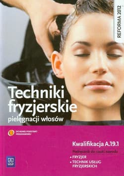 Techniki fryzjerskie pielęgnacji włosów Podręcznik do nauki zawodu fryzjer technik usług fryzjerskich Kwalifikacja A.19.1 - Kulikowska-Jakubik Teresa, Richter Małgorzata