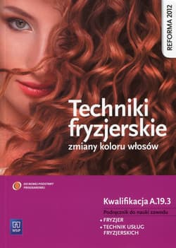 Techniki fryzjerskie zmiany kolorów włosów Podręcznik do nauki zawodu Kwalifikacja A.19.3 Fryzjer. Technik usług fryzjerskich. Szkoła ponadgimnazjalna - Kulikowska-Jakubik Teresa, Richter Małgorzata