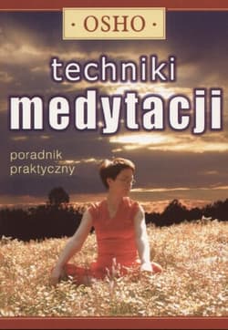 Techniki medytacji. Poradnik praktyczny - Osho