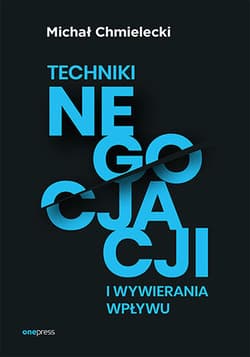 Techniki negocjacji i wywierania wpływu - Chmielecki Michał