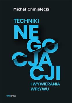 Techniki negocjacji i wywierania wpływu - Chmielecki Michał
