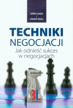 Techniki negocjacji Jak odnieść sukces w negocjacjach - Bjorn Lunden, Lennart Rosell