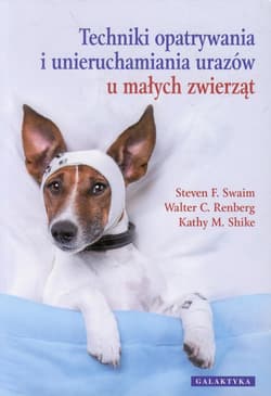 Techniki opatrywania i unieruchamiania urazów u małych zwierząt