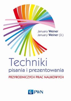 Techniki pisania i prezentowania przyrodniczych prac naukowych Przewodnik praktyczny - Weiner January Maciej,  Weiner January Mikołaj
