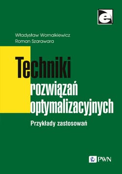 Techniki rozwiązań optymalizacyjnych Przykłady zastosowań - Wornalkiewicz Władysław, Szarawara Roman