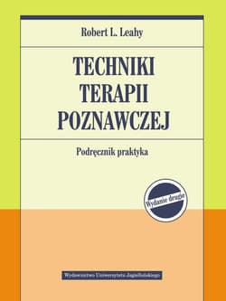Techniki terapii poznawczej. Podręcznik praktyka wyd. 2 - Leahy Robert L.