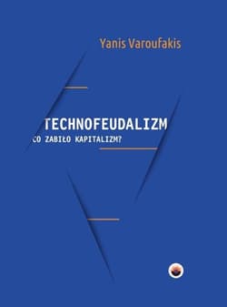 Technofeudalizm: co zabiło kapitalizm? - Janis Warufakis