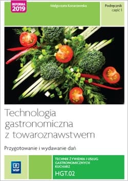 Technologia gastronomiczna z towaroznawstwem Przygotowywanie i wydawanie dań Podręcznik Część 1 HGT.02. Technik żywienia i usług gastronomicznych. - Małgorzata Konarzewska
