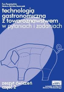 Technologia gastronomiczna z towaroznawstwem w pytaniach i odpowiedziach Zeszyt ćwiczeń Część 2 Zasadnicza szkoła zawodowa