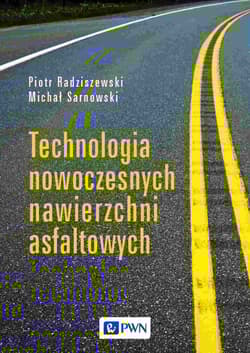 Technologia nowoczesnych nawierzchni asfaltowych - Piotr Radziszewski, Michał Sarnowski