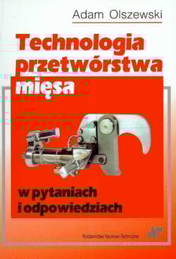 Technologia przetwórstwa mięsa w pytaniach i odpowiedziach - Adam Olszewski