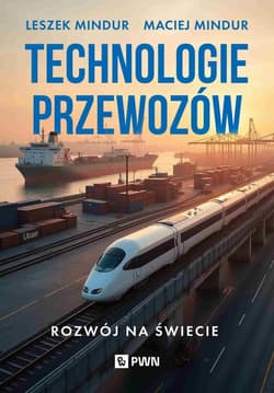 Technologia przewozów. Rozwój na świecie - Mindur Leszek,  Mindur Maciej