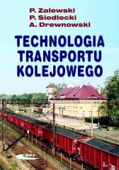 Technologia transportu kolejowego -  Siedlecki Piotr, Arkadiusz Drewno, Paweł Zalewski