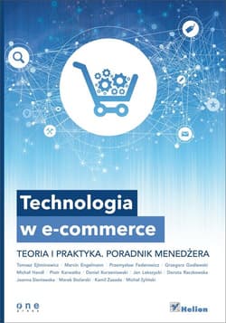 Technologia w e-commerce Teoria i praktyka. Poradnik menedżera