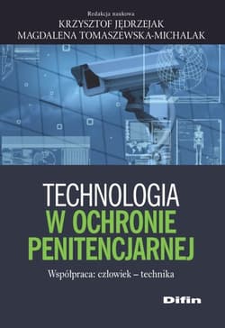 Technologia w ochronie penitencjarnej Współpraca: człowiek - technika