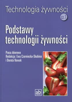 Technologia żywności Część 1 Podstawy technologii żywności