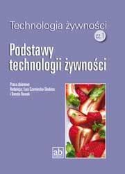 Technologia żywności Część 1 Podstawy technologii żywności - Praca zbiorowa
