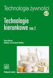 Technologia żywności Część 3 Technologie kierunkowe Tom 2 - Praca zbiorowa