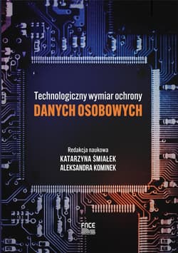 Technologiczny wymiar ochrony danych osobowych - Śmiałek Katarzyna, Kominek Aleksandra