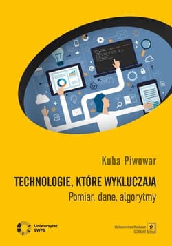 Technologie, które wykluczają Pomiar, dane, algorytmy