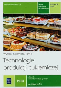 Technologie produkcji cukierniczej Podręcznik Część 2 Zasadnicza szkoła zawodowa