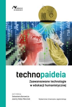 Technopaideia. Zaawansowane technologie w edukacji humanistycznej. Narracje w Edukacji - Opracowanie Zbiorowe