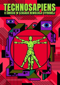Technosapiens - O świecie w czasach rewolucji cyfrowej - Opracowanie Zbiorowe